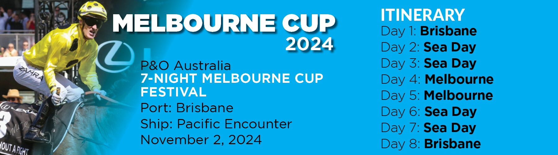 Melbourne Cup Itinerary- Pacific Encounter